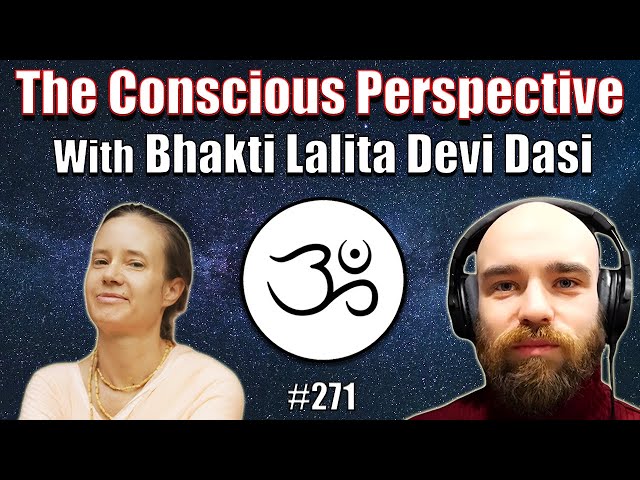 Bhakti Yoga, The Guru, & God-Realization w/ Bhakti Lalita | The Conscious Perspective [#271]