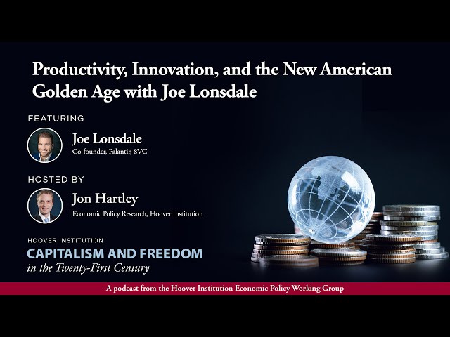 Productivity, Innovation, and the New American Golden Age with Joe Lonsdale