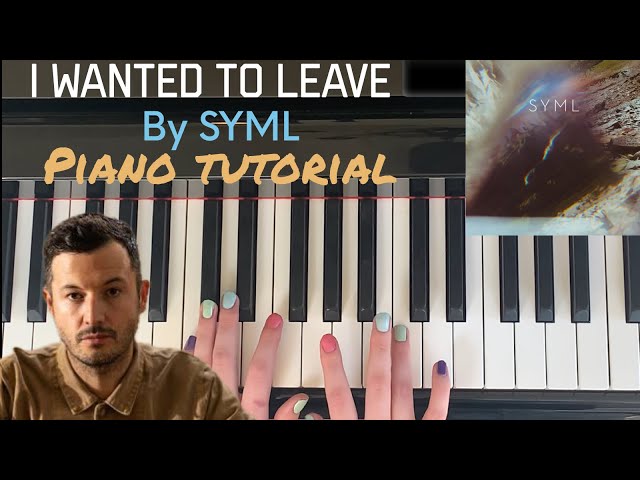 I Wanted to Leave by SYML : In-Depth Piano Tutorial