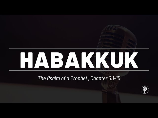 The Psalm of a Prophet | Habakkuk 3.1-15 | Pastor Mike Jacobs