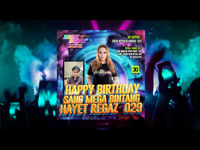 DJ AYCHA - HAPPY BIRTHDAY SANG MEGA BINTANG HAYET REGAZ 029