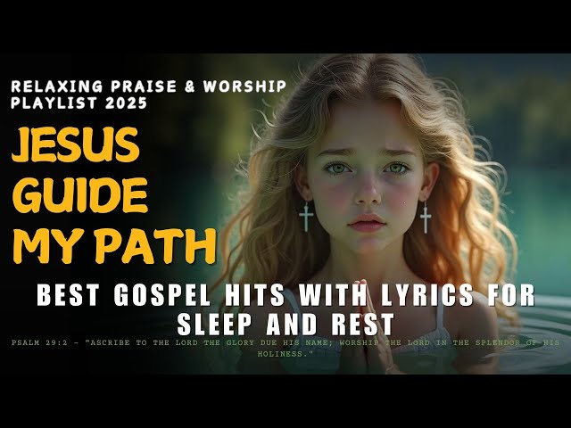 Relaxing Praise & Worship Playlist 2025 | Best Gospel Hits with Lyrics for Sleep and Rest