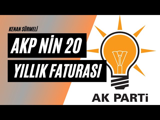 AKP'NİN 20 YILDA YAPTIĞI HER ŞEY