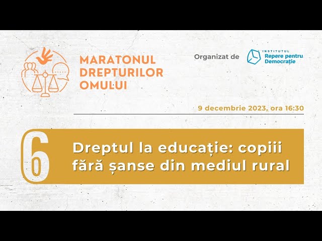 6. Dreptul la educație: copiii fără șanse din mediul rural