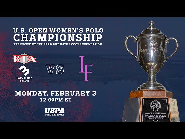 2025 U.S. Open Women's Polo Championship- BTA/Lazy 3 vs La Fe Eastern Hay