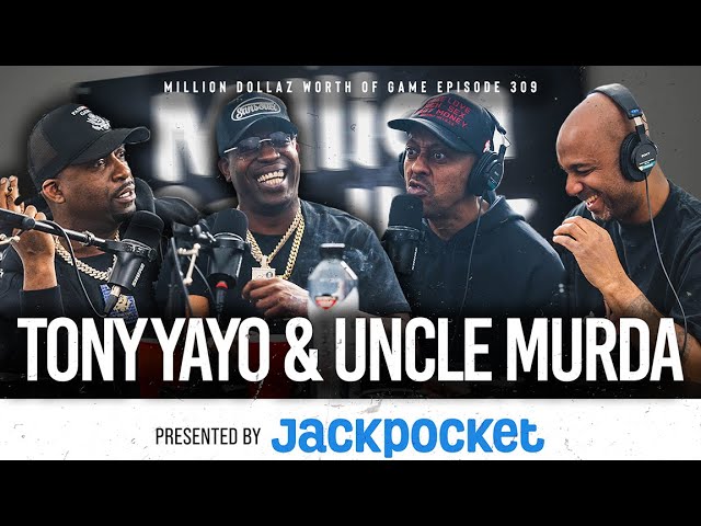 TONY YAYO: MILLION DOLLAZ WORTH OF GAME EPISODE 309