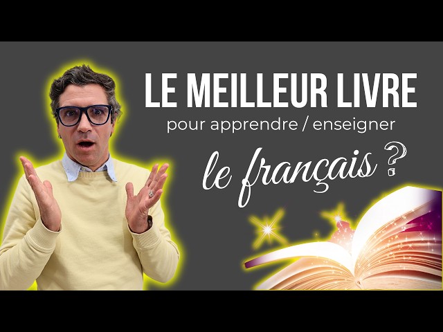 LE LIVRE pour apprendre / enseigner le français !