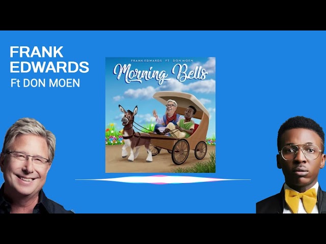 Frank Edwards - Morning Bells - ft. Don Moen (Lyrics Video)