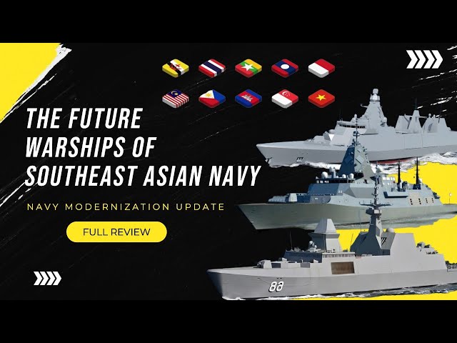 The Future Warships of Southeast Asian Navy