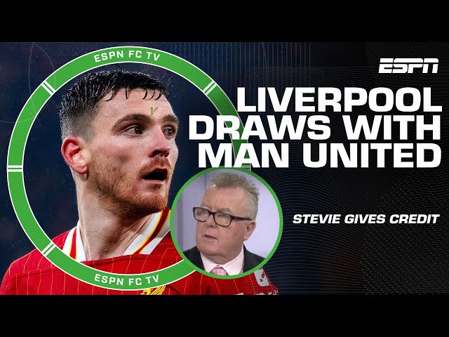 Stevie is still giving Liverpool credit despite getting it ‘ALL WRONG’ vs. Man United | ESPN FC