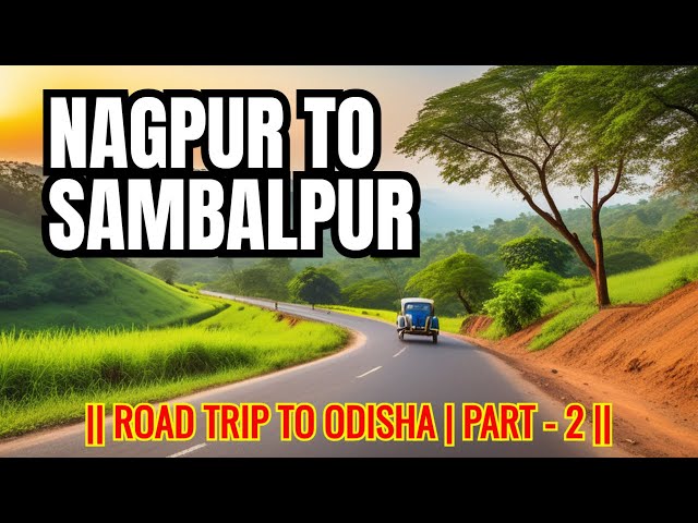 || Journey Through Central India | Nagpur to Sambalpur Road Trip Adventure ||