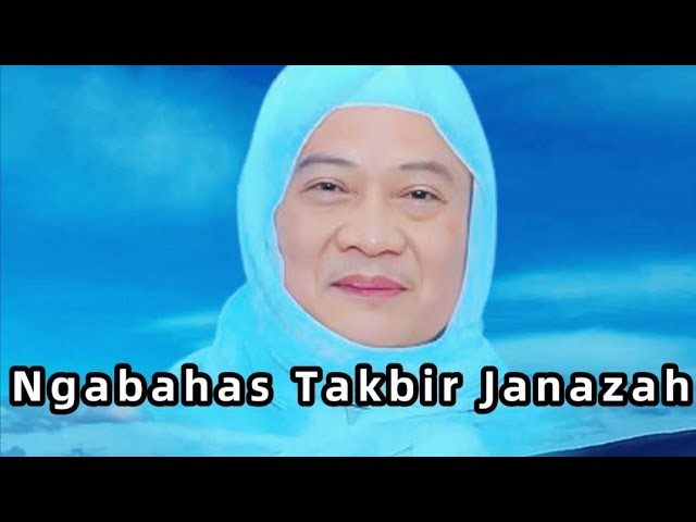 Abah Uci Ngabahas Takbir Sholat Janazah