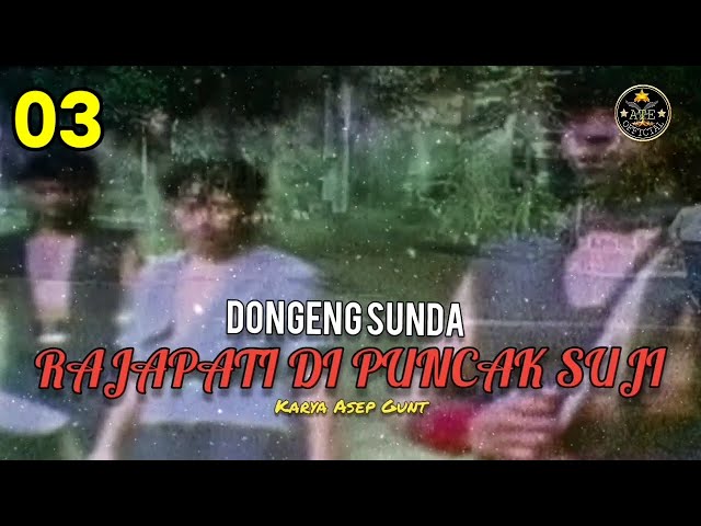 DONGENG SUNDA RAJAPATI DI PUNCAK SUJI BAGIAN 03