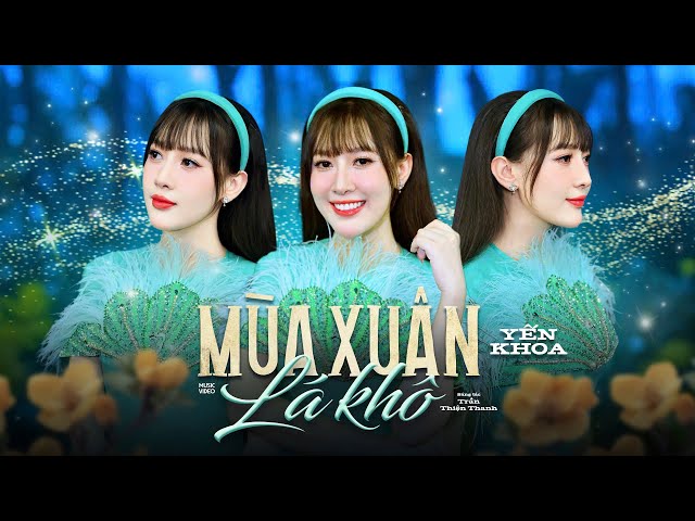 Mùa Xuân Lá Khô (MV 4K OFFICIAL)- Yến Khoa | Nhạc Lính Xuân Ất Tỵ 2025