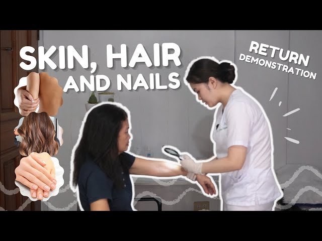 SKIN, HAIR AND NAILS ASSESSMENT I RETURN DEMONSTRATION (Student Nurse)