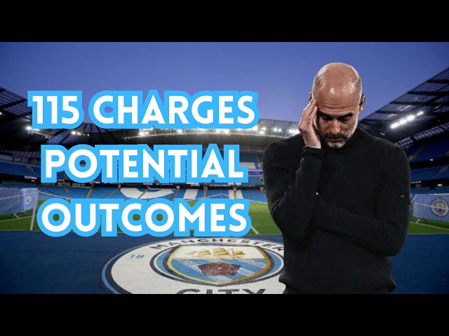 MAN CITY’S 115 CHARGES | WHAT DOES THIS TRANSFER BUSINESS MEAN?