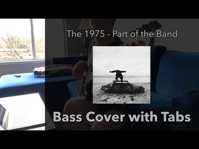 The 1975 - Part of the Band (Bass Cover WITH TABS)