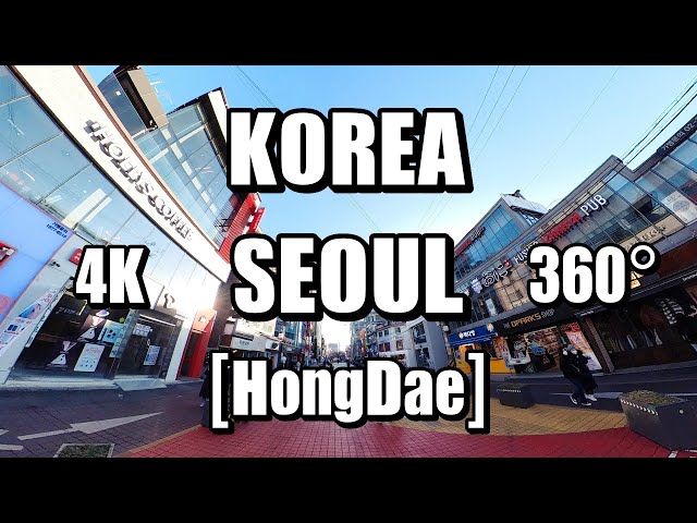 [VR 4K ・ 360] 韓国 ・ ソウル ・ 「ホンデ」 +reverse