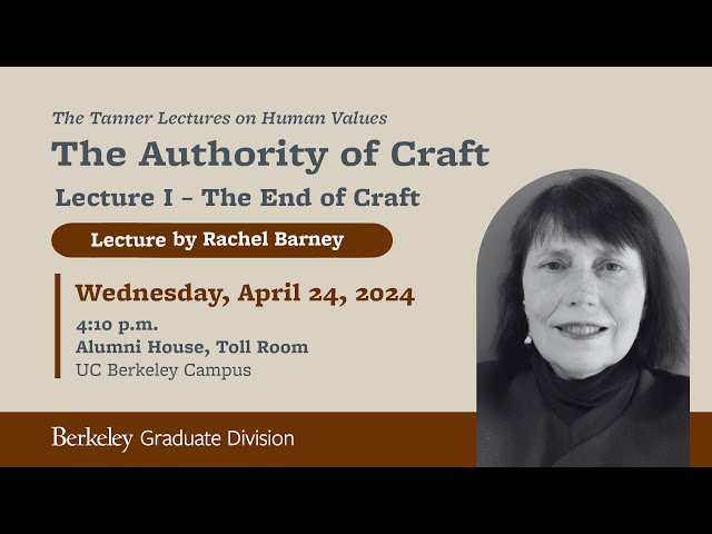 Tanner Lectures on Human Values with Rachel Barney: Lecture I - The End of Craft