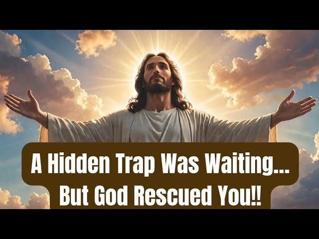 Thank You, Lord! You Saved Us from Unseen Traps!