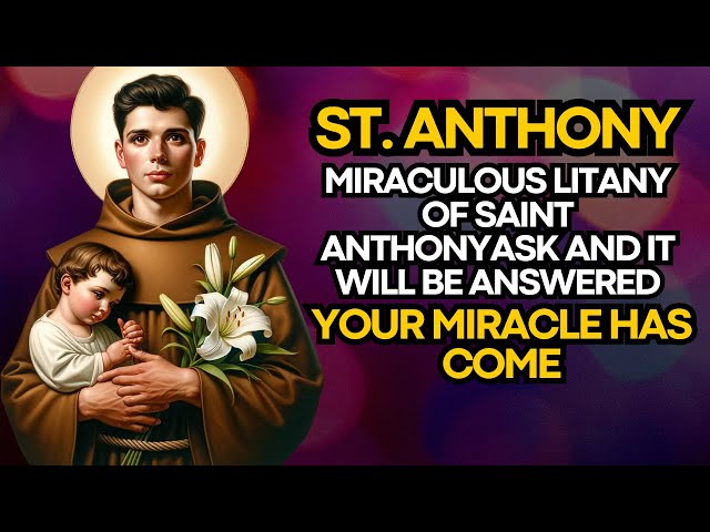 🛑🛑MIRACULOUS LITANY OF SAINT ANTHONY - ASK AND IT WILL BE ANSWERED - YOUR MIRACLE HAS COME🛑🛑