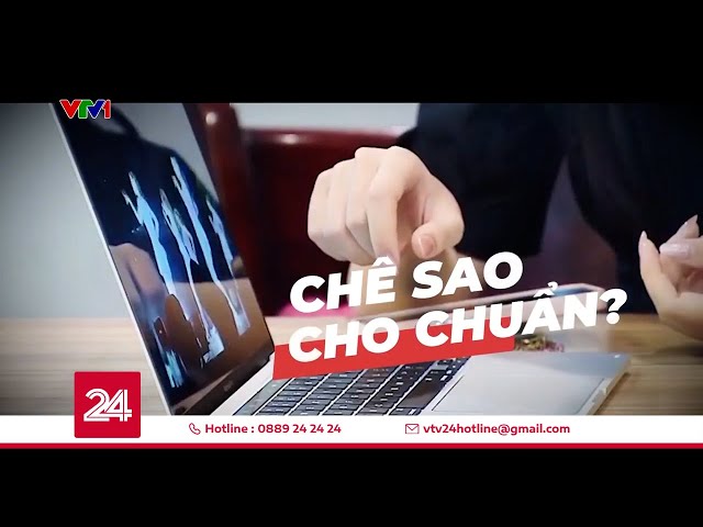 Tiêu điểm: Chê sao cho chuẩn | VTV24