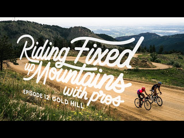 Riding Fixed, Up Mountains, with Pros. – Ep. 12: Gold Hill w/ Lachlan Morton