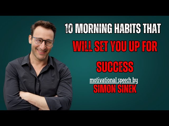 10 Morning Habits for Unstoppable Success | Simon Sinek Inspired