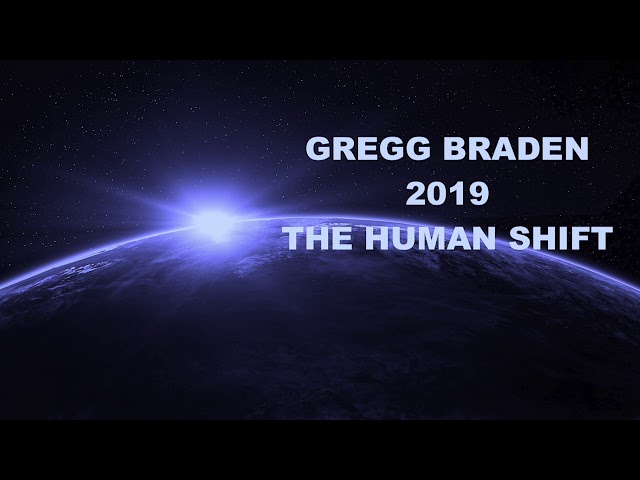 Gregg Braden - 2019 The Human Consciousness Shift