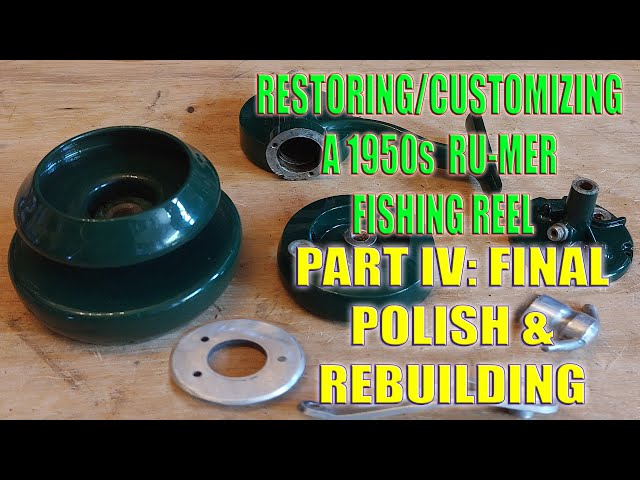 PART IV Final Polish & Rebuilding: Antique 70+ Year Old French Fishing Reel Custom Restoration