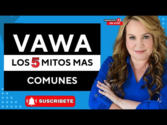 LOS 5 MITOS MÁS COMUNES SOBRE LA VISA VAWA