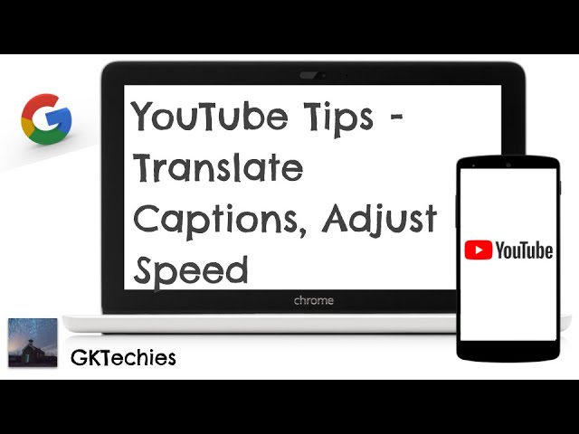 YouTube Tips - Translate Captions, Adjust Speed