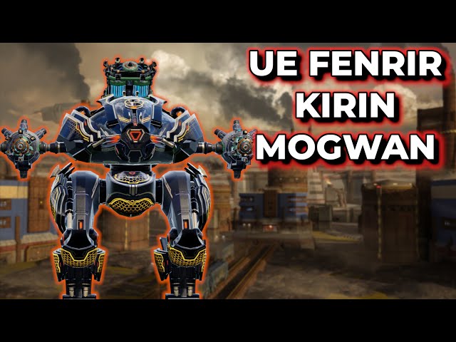 WR - UE Fenrir Kirin Mogwan Forcing Enemies To Retreat | War Robots