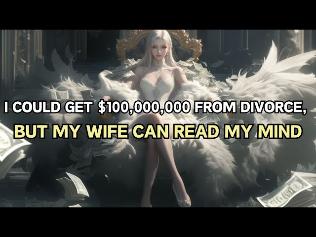 📕 I Could Get a Billion from Divorce, but My Wife Can Read My Mind.