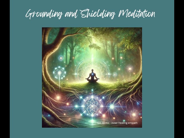 5 minute Grounding and Shielding Meditation