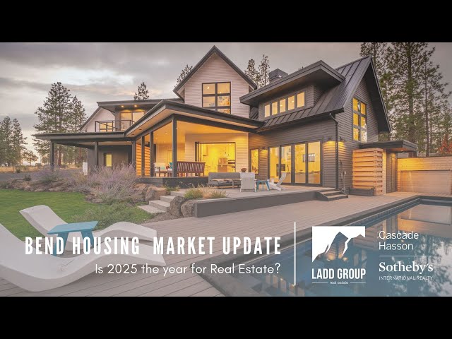 Is 2025 the year for Real Estate? Bend, Oregon Market update.