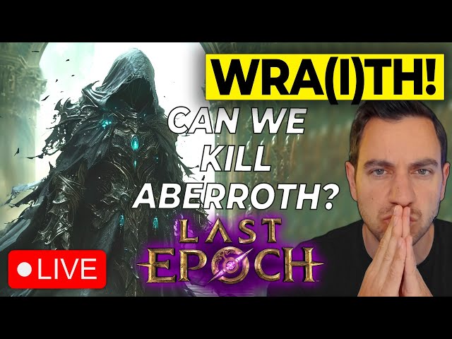 🔴Can the Wraithlord Beat Aberroth? Last Epoch Gameplay