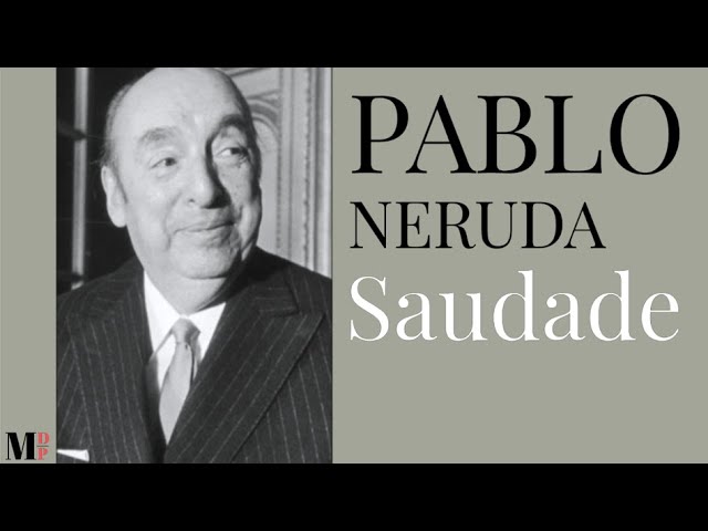 Saudade | Poema de Pablo Neruda com narração de Mundo Dos Poemas