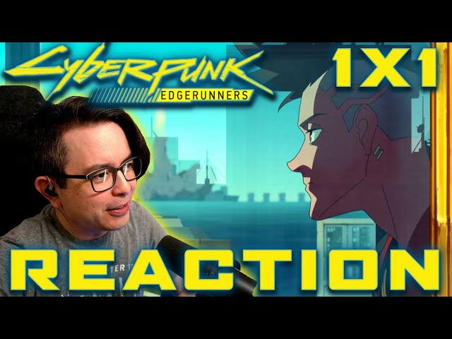 Cyberpunk Edgerunners 1x1 Reaction