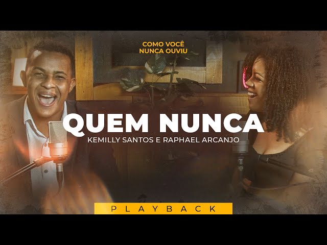 Quem Nunca | Kemilly Santos  E Rafhael Arcanjo (Como Você Nunca Ouviu Playback)