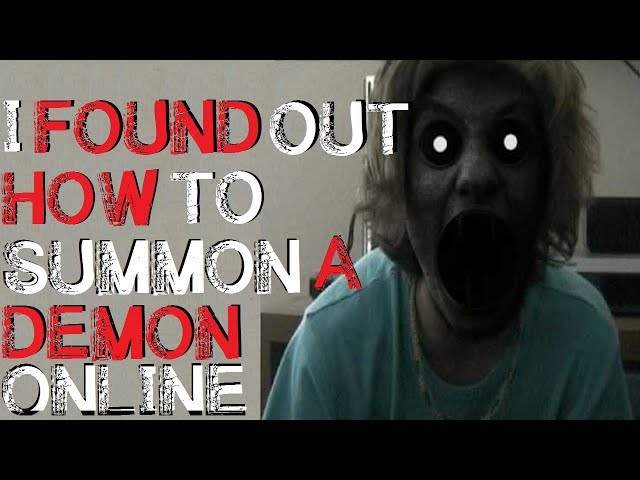 "I Found Out How to Summon a Demon Online" Creepypasta