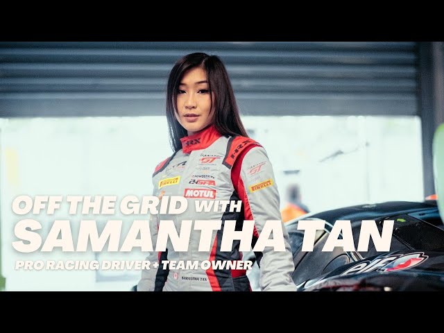 OFF THE GRID with Team Owner + Pro Racing Driver Samantha Tan | GRID CLIQUE