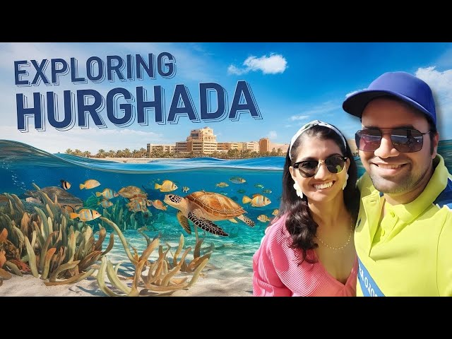 Egypt Travel Vlog : Day 5 & 6 in Hurghada