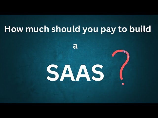 How much should you pay to build you SAAS?