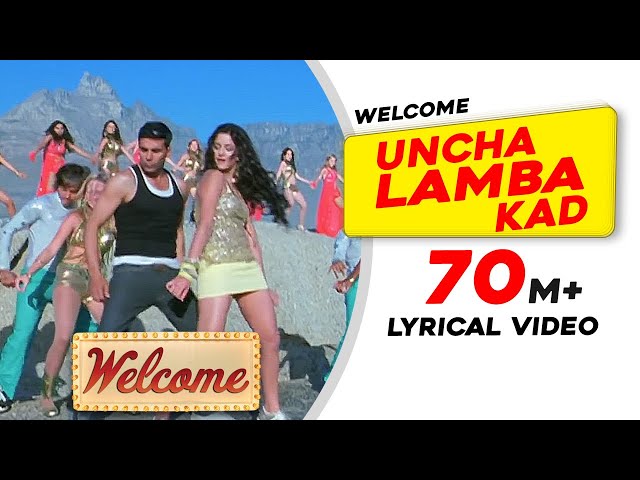 Uncha Lamba Kad: Lyrical Video | Welcome | Akshay Kumar | Katrina Kaif | Nana Patekar | Anil Kapoor