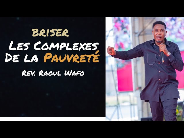 Briser les Complexes de la Pauvreté et Accéder à la Richesse – Révérend Raoul Wafo