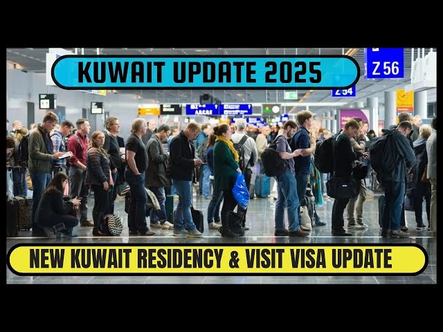 New Kuwait Residency and Visit Visa Update | Kuwait Update 2025