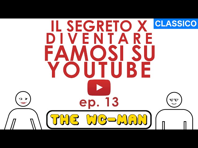 Come diventare famosi su youtube - (diventare uno YouTuber Italiano famoso) - WC-Man #13 🚺 🚹