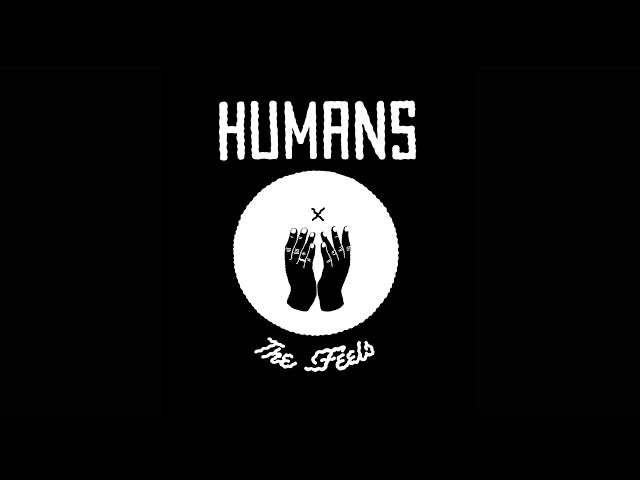 HUMANS - The Feels (360 VR)