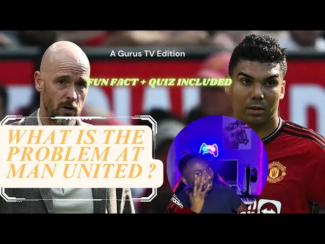 Whose fault? Ten Hag or Casemiro? What is the problem at Man United? Fun fact +quiz included